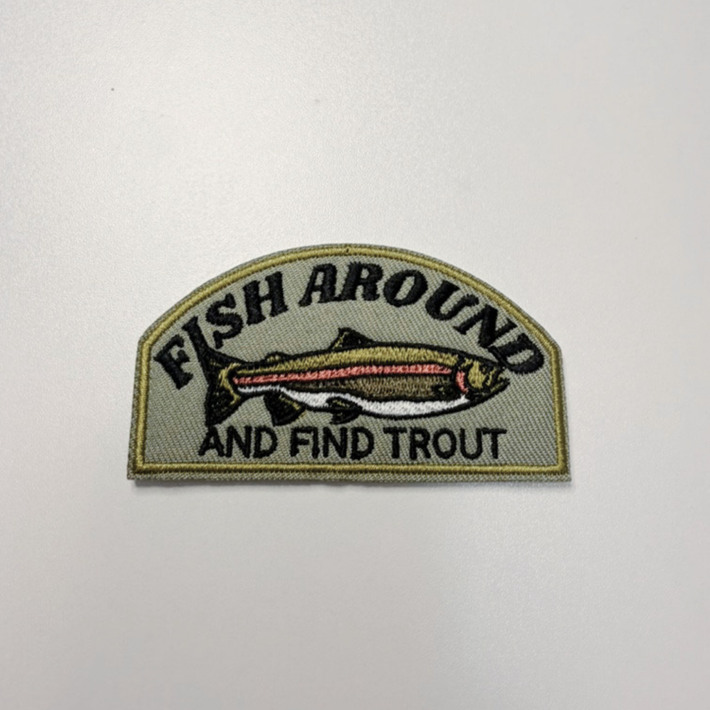 3" Fish Around and Find Trout  -  Embroidered Hat Patch